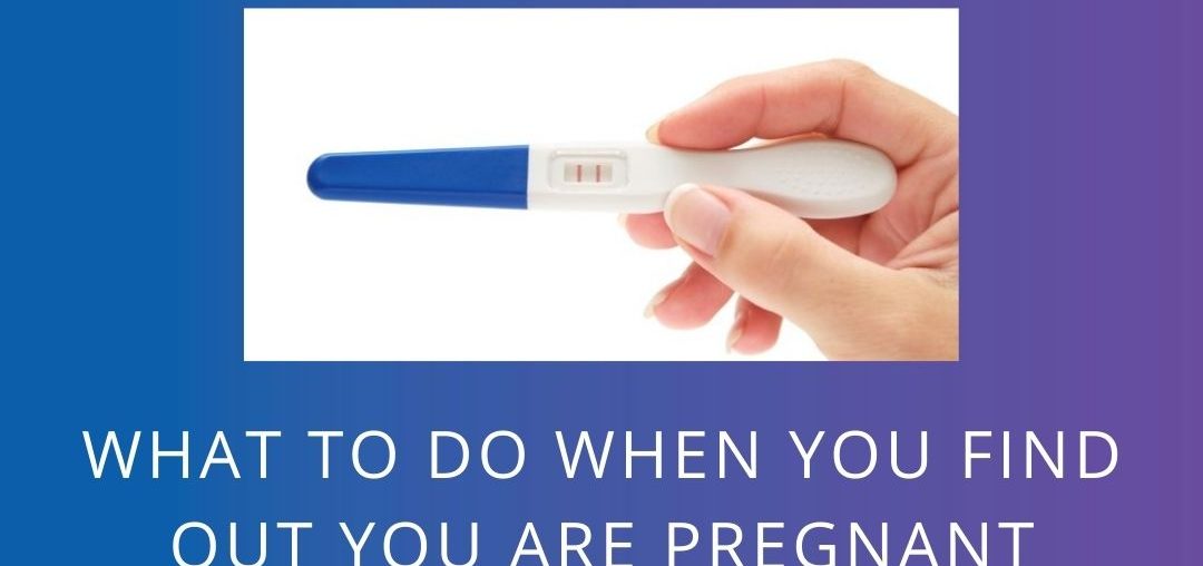 What to do when you find out you are pregnant