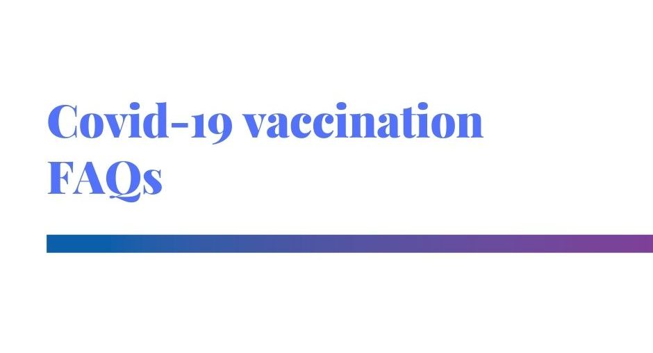 Covid-19 vaccination FAQs