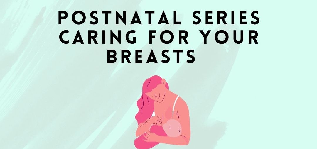 Caring for your breasts - postnatal series
