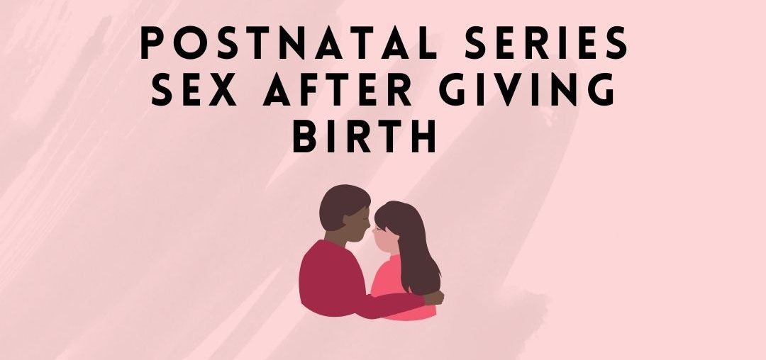 Sex after birth - postnatal series